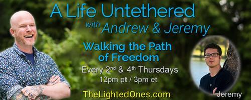 A Life Untethered with Andrew Martin: Walking the Path of Freedom: Encore: You Don’t Need A Plan: How to Feel Your Way to a Life You Love 