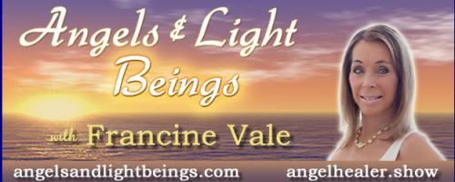 Angels and Light Beings with Francine Vale: Quantum Angel Healing - Beyond Linear Time