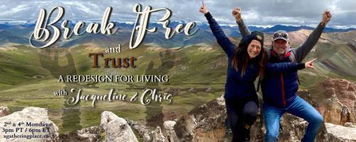 Break Free and Trust with Jacqueline and Chris: A Redesign for Living: Addiction in the Family System