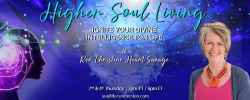 Higher Soul Living with Rev. Christine Heart Savage: Ignite Your Divine Intelligence For Life: Integrity and Word Integrity.  Are your words in alignment with your integrity?
