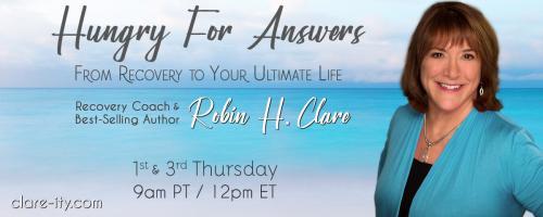 Hungry for Answers: From Recovery to Your Ultimate Life with Robin H. Clare: Making Peace with Food with Doug Sands, Consulting Hypnotist