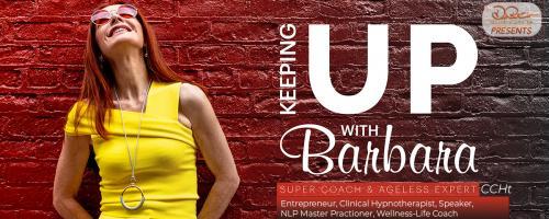 Keeping Up with Barbara - See it, Feel it, Taste it, and Live it!  : Now What? What Happened?