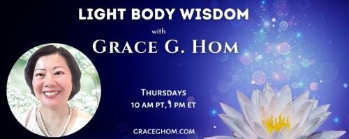 Light Body Wisdom: Strengthening Lung and Large Intestine Meridians Part I with Grace G. Hom, Ep#108