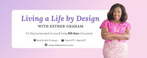 Living a Life by Design with Esther Graham: It's the Journey Back to You and Living 365 Days of Purpose: Using Your Voice & Collecting Family History with Carmen Cauthen