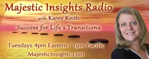 Majestic Insights Radio with Karey Keith - Success for Life's Transitions: Encore: End Stress – Four Steps to Rewire Your Brain with Don Joseph Goewey