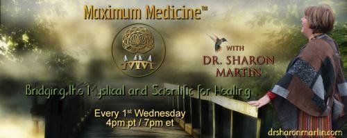 Maximum Medicine with Dr. Sharon Martin: Bridging the Mystical & Scientific for Healing: Edgar Cayce, Remote Viewer extraordinaire with Stephan Schwartz