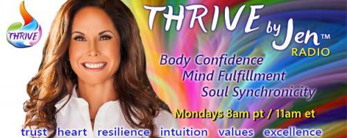 THRIVE by Jen™ Radio: Body Confidence ~ Mind Fulfillment ~ Soul Synchronicity: Heartbreak! 