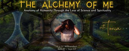 The Alchemy of ME™ with Tonia: Anatomy of Humanity Through the Lens of Science and Spirituality: 2025 Astrology Forecast 