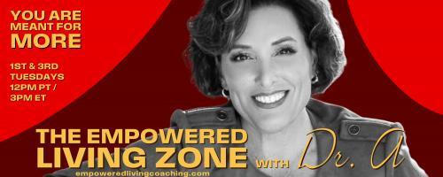 The Empowered Living Zone™ with Dr. A: You Are Meant for More!: The Evolution of an Idea