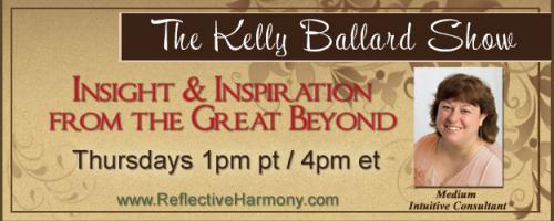 The Kelly Ballard Show - Insight & Inspiration from the Great Beyond: Change Made Simple with Medical Intuitive and Spiritual Life Coach, Jimmy Mack 