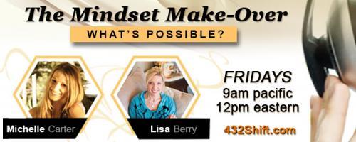 The Mindset Makeover with Lisa & Michelle: The Power Behind Your Shift - Forgiveness / Ho'oponopono