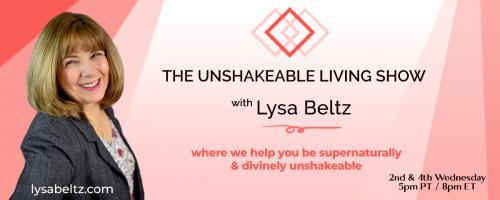 The Unshakeable Living Show with Lysa Beltz: Where We Help You Be Supernaturally and Divinely Unshakeable - with Lysa Beltz: Unshakeable Balance