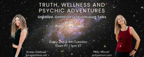 Truth, Wellness and Psychic Adventures with Polly and Kristin: Unedited, unfiltered, unbiased talks: Polly & Kristin interview the Common Mystics sisters Jill and Jen - get ready for some major laughs!