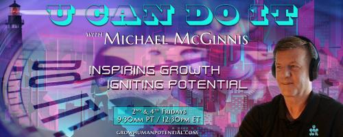 U Can Do It with Michael McGinnis: Inspiring Growth ~ Igniting Potential: It's Time to Recharge Our HOPE BATTERY for Humanity!!