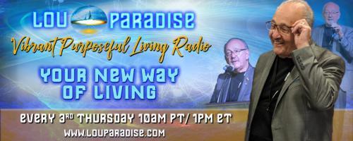 Vibrant Purposeful Living Radio with Lou Paradise: Your New Way of Living: Healing; the Ultimate Pain Reliever   